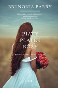 Piąty płatek róży. Autor: Barry Brunonia. Dobreksiazki.pl Okładka książki Piąty płatek róży