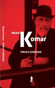 Piekło Conrada. Autor: Komar Michał. Dobreksiazki.pl Okładka książki Piekło Conrada