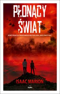 Płonący świat. Autor: Isaac Marion. Dobreksiazki.pl Okładka książki Płonący świat