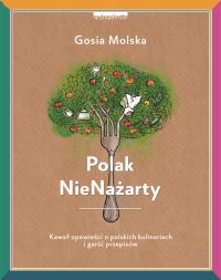 Polak NieNażarty. Autor: Gosia Molska. Dobreksiazki.pl Okładka książki Polak NieNażarty