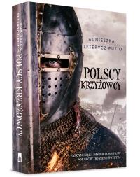Polscy krzyżowcy. Autor: Teterycz-Puzio Agnieszka. Dobreksiazki.pl Okładka książki Polscy krzyżowcy