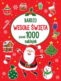 PONAD 1000 NAKLEJEK Bardzo wesołe Święta. Autor: Opracowanie zbiorowe. Dobreksiazki.pl Okładka książki PONAD 1000 NAKLEJEK Bardzo wesołe Święta