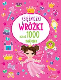 PONAD 1000 NAKLEJEK Księżniczki i wróżki. Autor: Opracowanie zbiorowe. Dobreksiazki.pl Okładka książki PONAD 1000 NAKLEJEK Księżniczki i wróżki