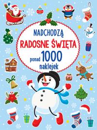 PONAD 1000 NAKLEJEK Nadchodzą radosne Święta. Autor: Opracowanie zbiorowe. Dobreksiazki.pl Okładka książki PONAD 1000 NAKLEJEK Nadchodzą radosne Święta