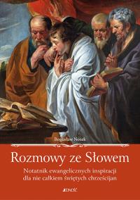 Rozmowy ze Słowem Notatnik ewangelicznych inspiracji dla nie całkiem świętych chrześcijan. Autor: Nosek Bogusław. Dobreksiazki.pl Okładka książki Rozmowy ze Słowem Notatnik ewangelicznych inspiracji dla nie całkiem świętych chrześcijan