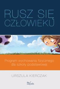 Rusz się człowieku. Autor: Kierczak Urszula. Dobreksiazki.pl Okładka książki Rusz się człowieku