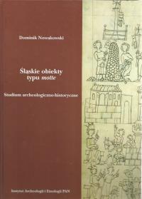 Śląskie obiekty typu motte. Autor: Nowakowski Dominik. Dobreksiazki.pl Okładka książki Śląskie obiekty typu motte