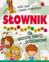 Słownik ortograficzny dla uczniów szkoły podstawowej. Autor: Opracowanie zbiorowe. Dobreksiazki.pl Okładka książki Słownik ortograficzny dla uczniów szkoły podstawowej
