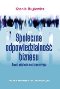 Społeczna odpowiedzialność biznesu.. Autor: Buglewicz Ksenia. Dobreksiazki.pl Okładka książki Społeczna odpowiedzialność biznesu.