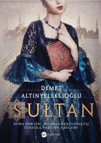 Sułtan. Autor: Altinyeleklioglu Demet. Dobreksiazki.pl Okładka książki Sułtan