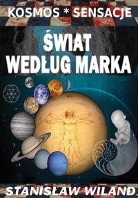 Świat według Marka. Autor: Wiland Stanisław. Dobreksiazki.pl Okładka książki Świat według Marka