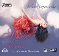 Szkoła latania - Audiobook. Autor: Sylwia Trojanowska. Dobreksiazki.pl Okładka książki Szkoła latania - Audiobook