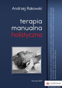 Terapia manualna holistyczna. Autor: Krakowski Andrzej. Dobreksiazki.pl Okładka książki Terapia manualna holistyczna