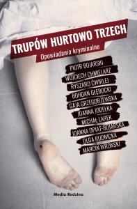 Trupów hurtowo trzech. Autor: Opracowanie zbiorowe. Dobreksiazki.pl Okładka książki Trupów hurtowo trzech