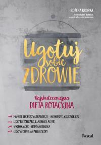 Ugotuj sobie zdrowie. Autor: Kropka Bożena. Dobreksiazki.pl Okładka książki Ugotuj sobie zdrowie