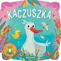 Ulubione zwierzaki malucha. Kaczuszka. Autor: Lament Alina. Dobreksiazki.pl Okładka książki Ulubione zwierzaki malucha. Kaczuszka