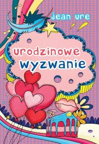 Urodzinowe wyzwanie. Autor: Jean Ure. Dobreksiazki.pl Okładka książki Urodzinowe wyzwanie