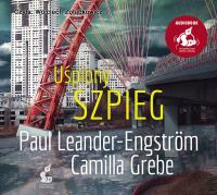 Uśpiony szpieg. Autor: Grebe Camilla, Leander-Engström Paul. Dobreksiazki.pl Okładka książki Uśpiony szpieg