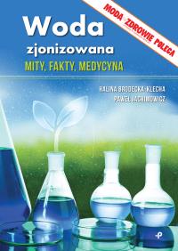 Woda zjonizowana. Mity, fakty, medycyna. Autor: Paweł Jachimowicz, Halina Brodecka-Klecha. Dobreksiazki.pl Okładka książki Woda zjonizowana. Mity, fakty, medycyna