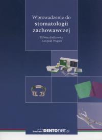 Wprowadzenie do stomatologii zachowawczej. Autor: Jodkowska Elżbieta, Wagner Leopold. Dobreksiazki.pl Okładka książki Wprowadzenie do stomatologii zachowawczej