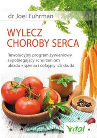 Wylecz choroby serca. Autor: Joel Fuhrman. Dobreksiazki.pl Okładka książki Wylecz choroby serca