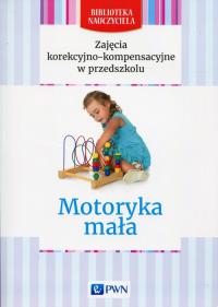 Zajęcia korekcyjno-kompensacyjne w przedszkolu Motoryka mała. Autor: praca zbiorowa. Dobreksiazki.pl Okładka książki Zajęcia korekcyjno-kompensacyjne w przedszkolu Motoryka mała