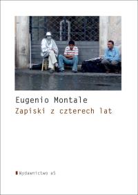 Zapiski z czterech lat. Autor: Montale Eugenio. Dobreksiazki.pl Okładka książki Zapiski z czterech lat