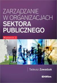 Zarządzanie w organizacjach sektora publicznego. Autor: Tadeusz Zawadzak. Dobreksiazki.pl Okładka książki Zarządzanie w organizacjach sektora publicznego