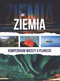 Ziemia Kompendium wiedzy o planecie. Autor: Opracowanie zbiorowe. Dobreksiazki.pl Okładka książki Ziemia Kompendium wiedzy o planecie