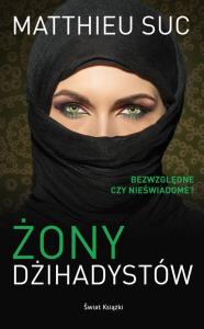 Żony dżihadystów. Autor: Sus Matthieu. Dobreksiazki.pl Okładka książki Żony dżihadystów