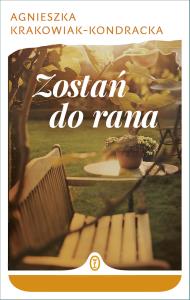 Zostań do rana. Autor: Krakowiak-Kondracka Agnieszka. Dobreksiazki.pl Okładka książki Zostań do rana