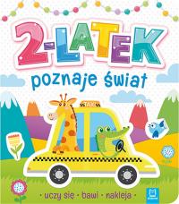 2-latek poznaje świat, uczy się, bawi, nakleja. Autor: Opracowanie zbiorowe. Dobreksiazki.pl Okładka książki 2-latek poznaje świat, uczy się, bawi, nakleja