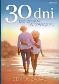 30 dni do zmian w związku. Autor: Edyta Zając. Dobreksiazki.pl Okładka książki 30 dni do zmian w związku