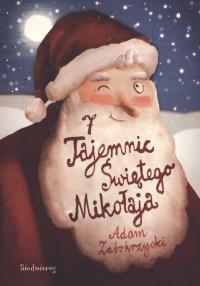 7 tajemnic św. Mikołaja w. 2017. Autor: Zabokrzycki Adam. Dobreksiazki.pl Okładka książki 7 tajemnic św. Mikołaja w. 2017