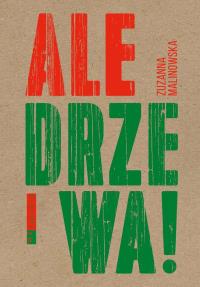 Ale drzewa!. Autor: Zuzanna Malinowska. Dobreksiazki.pl Okładka książki Ale drzewa!