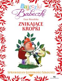 Bajeczki Babeczki Znikające kropki. Autor: Rosolska Ewa. Dobreksiazki.pl Okładka książki Bajeczki Babeczki Znikające kropki