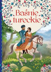 Baśnie tureckie. Autor: Opracowanie zbiorowe. Dobreksiazki.pl Okładka książki Baśnie tureckie