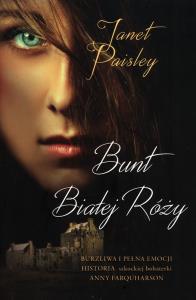 Bunt Białej Róży. Autor: Paisley Janet. Dobreksiazki.pl Okładka książki Bunt Białej Róży