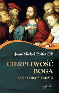 Cierpliwość Boga. Autor: Poffet Jean-Michel. Dobreksiazki.pl Okładka książki Cierpliwość Boga