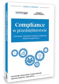 Compliance w przedsiębiorstwie. Autor: Orlik Konrad, Zaleski Tomasz, Ostrowski Mateusz. Dobreksiazki.pl Okładka książki Compliance w przedsiębiorstwie