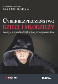 Cyberbezpieczeństwo dzieci i młodzieży. Autor: pod. red. Marek Górka. Dobreksiazki.pl Okładka książki Cyberbezpieczeństwo dzieci i młodzieży
