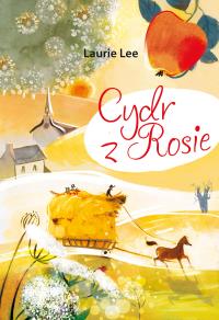 Cydr z Rosie. Autor: Laurie Lee. Dobreksiazki.pl Okładka książki Cydr z Rosie
