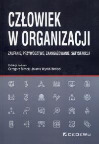 Człowiek w organizacji. Autor: RED. GRZEGORZ BIESOK, Wyród-Wróbel Jolanta. Dobreksiazki.pl Okładka książki Człowiek w organizacji