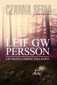 Czy można umrzeć dwa razy?. Autor: Leif GW Persson. Dobreksiazki.pl Okładka książki Czy można umrzeć dwa razy?