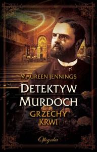 Detektyw Murdoch. Grzechy krwi / OFICYNKA. Autor: Jennings Maureen. Dobreksiazki.pl Okładka książki Detektyw Murdoch. Grzechy krwi / OFICYNKA