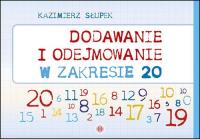 Dodawanie i odejmowanie w zakresie 20. Autor: Kazimierz Słupek. Dobreksiazki.pl Okładka książki Dodawanie i odejmowanie w zakresie 20