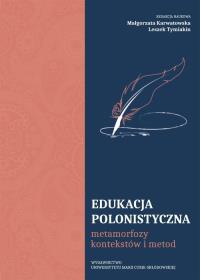 Edukacja polonistyczna. Metamorfozy kontekstów.... Autor: Małgorzata Karwatowska Leszek Tymiakin. Dobreksiazki.pl Okładka książki Edukacja polonistyczna. Metamorfozy kontekstów...