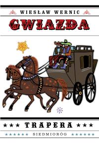 Gwiazda Trapera. Autor: Wiernic Wiesław. Dobreksiazki.pl Okładka książki Gwiazda Trapera
