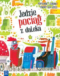 Jedzie pociąg z daleka. Popularne i lubiane utwory. Autor: Opracowanie zbiorowe. Dobreksiazki.pl Okładka książki Jedzie pociąg z daleka. Popularne i lubiane utwory
