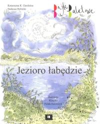 Jezioro łabędzie. Autor: Tadeusz Rybicki. Dobreksiazki.pl Okładka książki Jezioro łabędzie